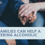 How Families Can Help a Recovering Alcoholic