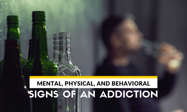 Mental, Physical, and Behavioral Signs of an Addiction