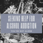 Seeking Help for Alcohol Addiction You’re Not Alone