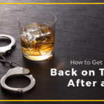 How to Get Your Life Back on Track After a DUI