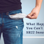 What Happens if You Can’t Afford SR22 Insurance