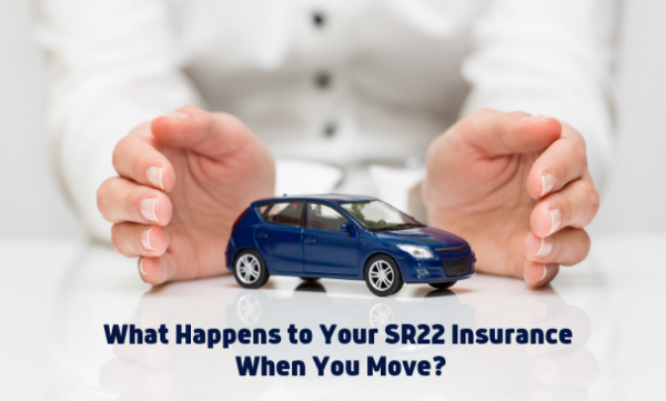 What Happens To Your SR22 Insurance When You Move?