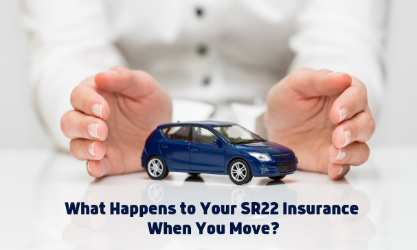 What Happens to Your SR22 Insurance When You Move?